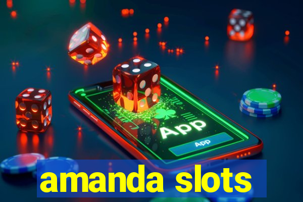 amanda slots