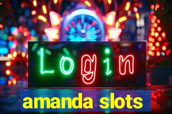 amanda slots