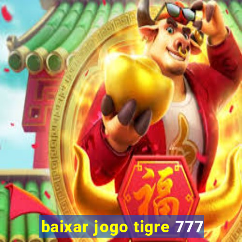 baixar jogo tigre 777