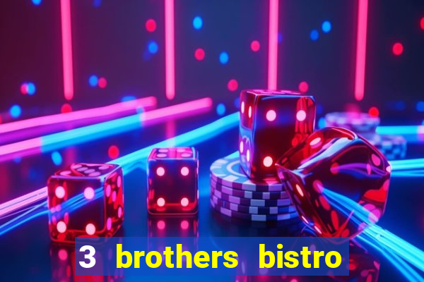 3 brothers bistro and casino review