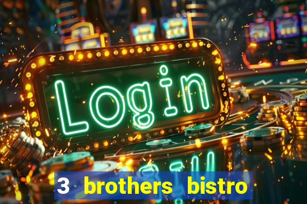 3 brothers bistro and casino review