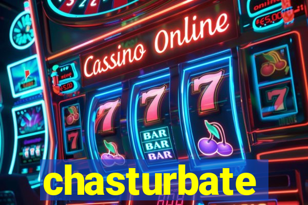 chasturbate