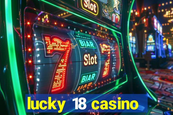 lucky 18 casino