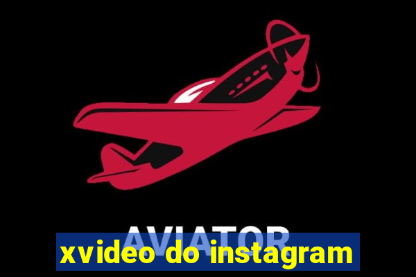 xvideo do instagram