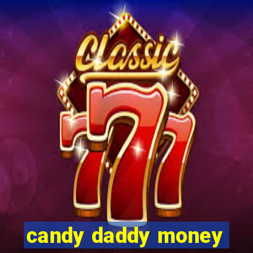 candy daddy money