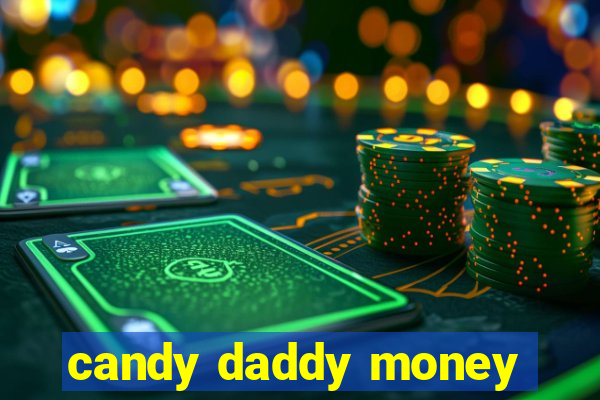 candy daddy money