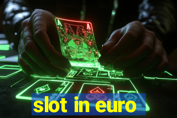 slot in euro