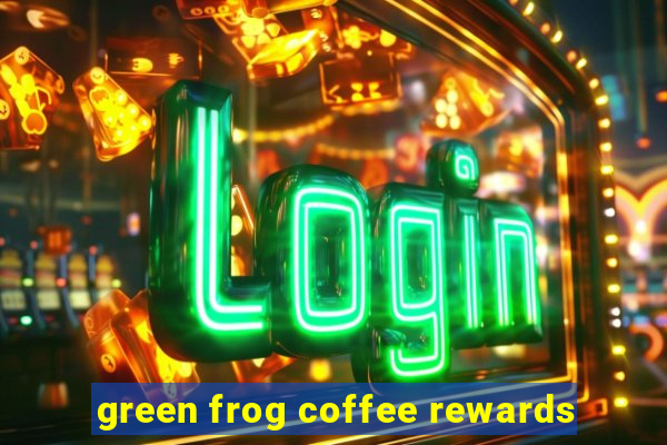 green frog coffee rewards