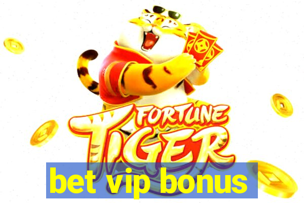 bet vip bonus