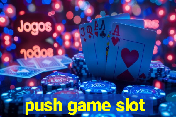 push game slot