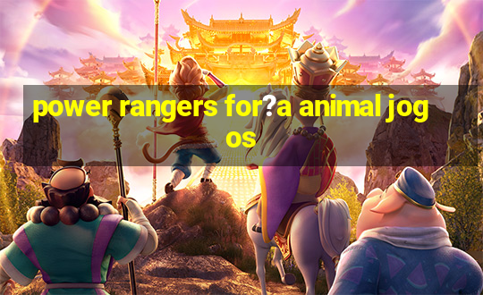 power rangers for?a animal jogos