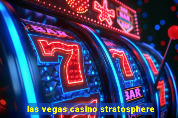 las vegas casino stratosphere