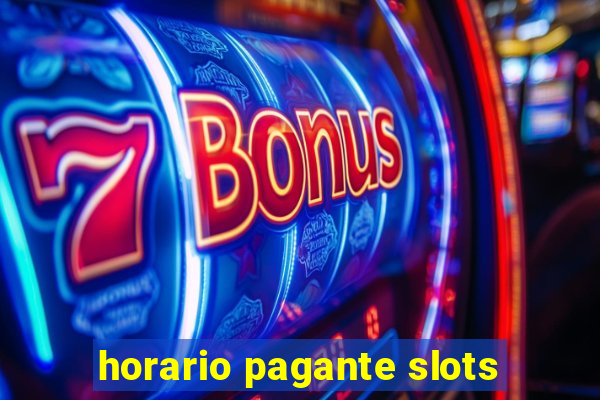 horario pagante slots