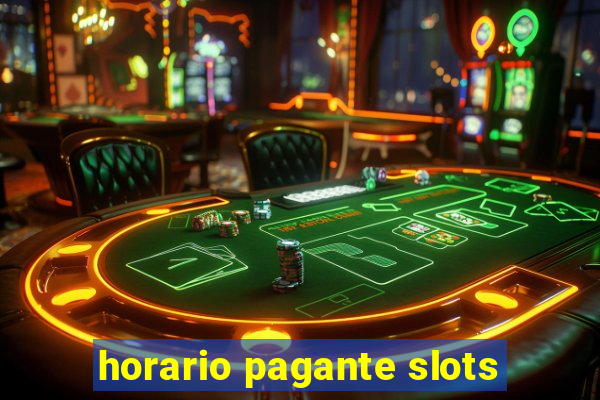 horario pagante slots