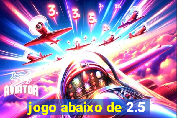 jogo abaixo de 2.5