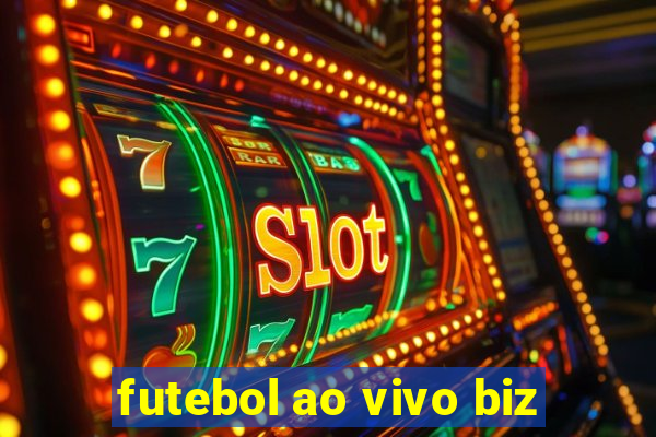 futebol ao vivo biz