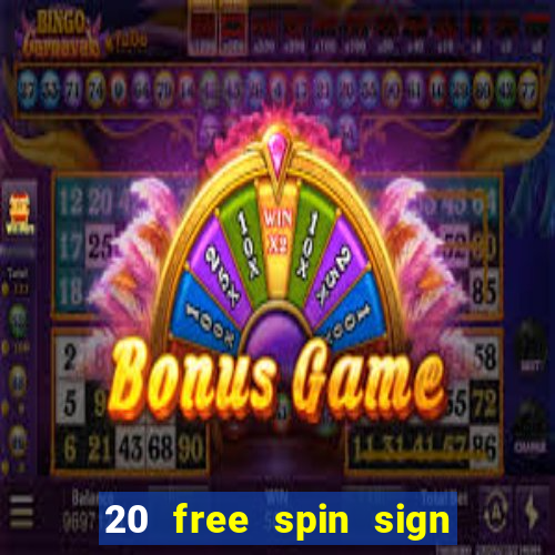 20 free spin sign up casino