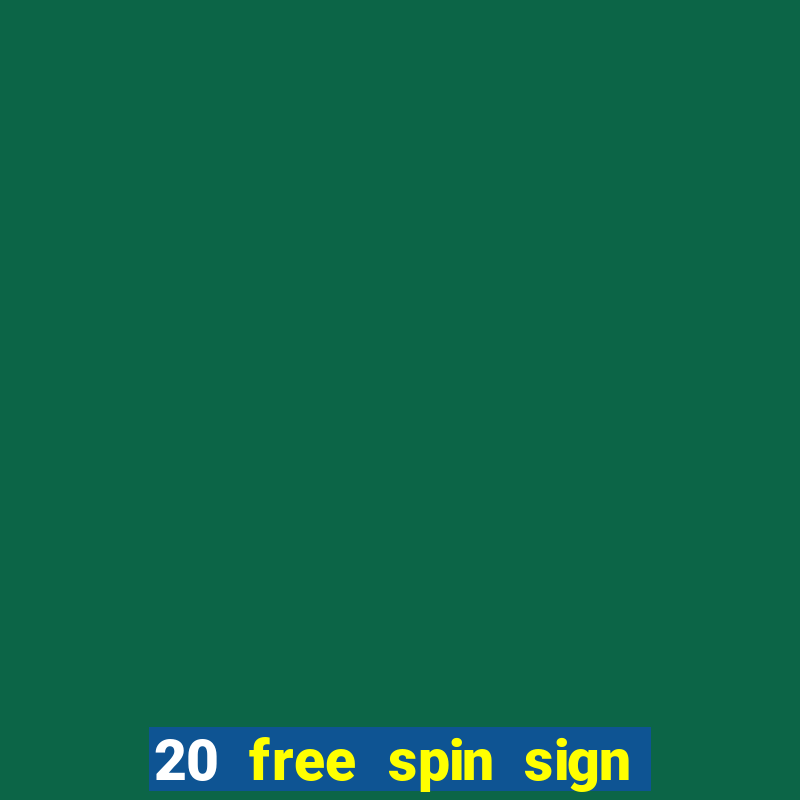 20 free spin sign up casino