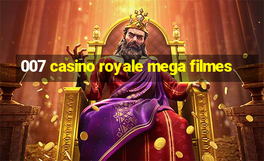 007 casino royale mega filmes