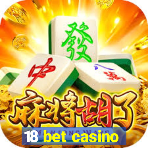 18 bet casino