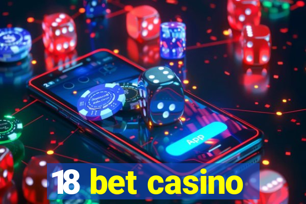 18 bet casino