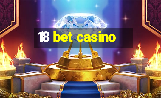 18 bet casino