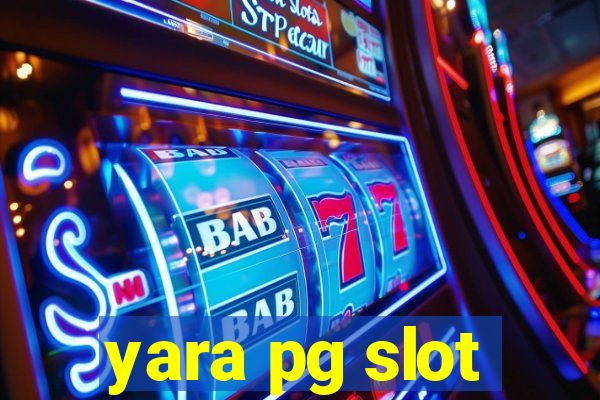 yara pg slot