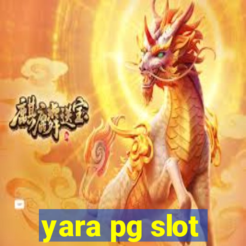 yara pg slot