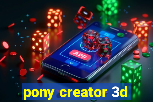 pony creator 3d