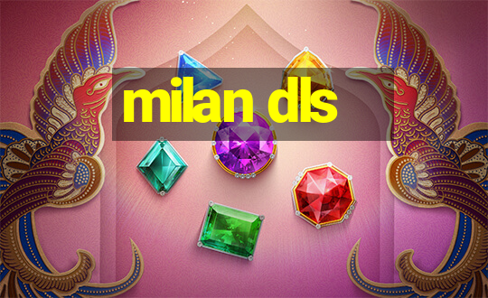 milan dls