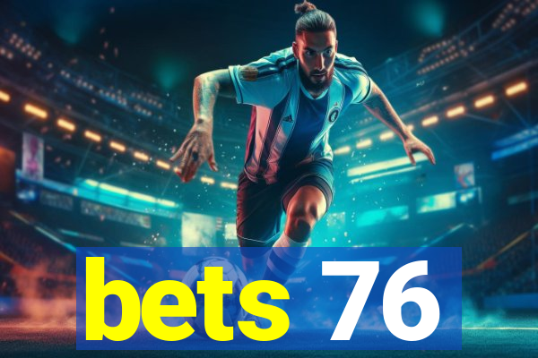 bets 76