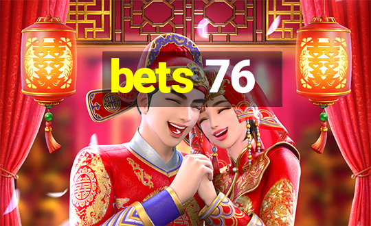 bets 76