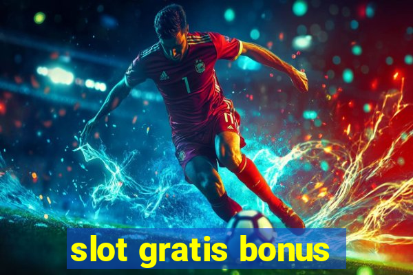 slot gratis bonus