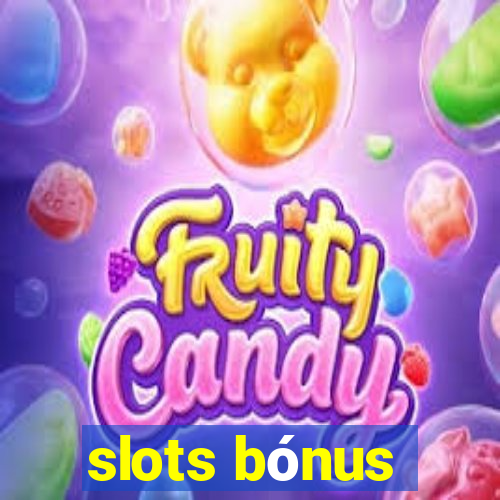 slots bónus