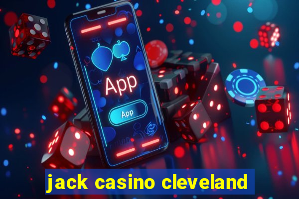 jack casino cleveland