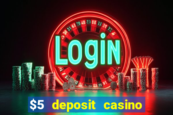 $5 deposit casino nz 2019