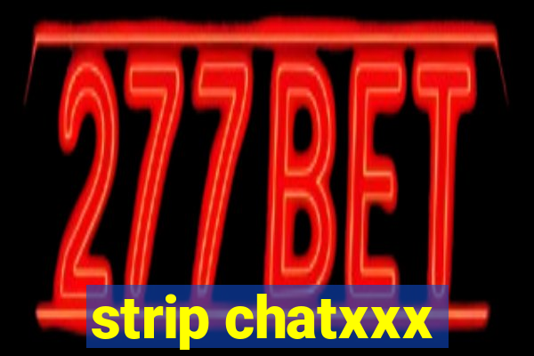 strip chatxxx