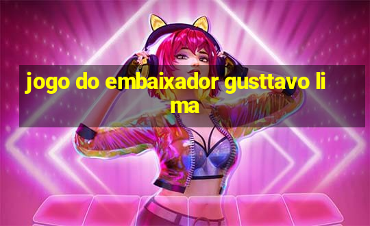 jogo do embaixador gusttavo lima