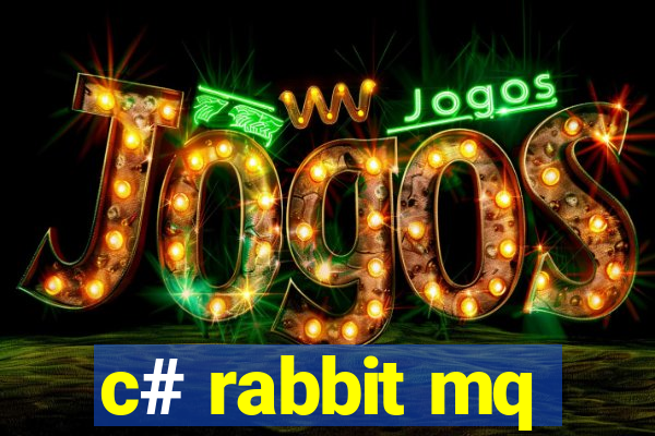 c# rabbit mq