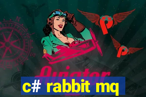 c# rabbit mq