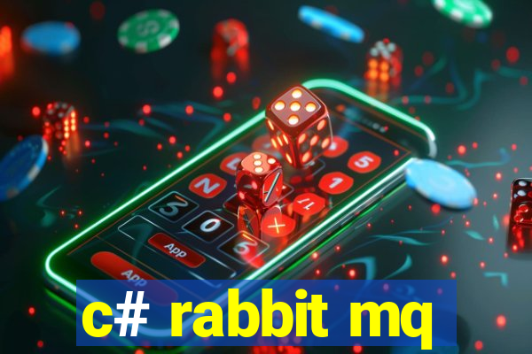 c# rabbit mq