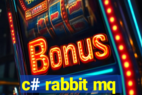 c# rabbit mq