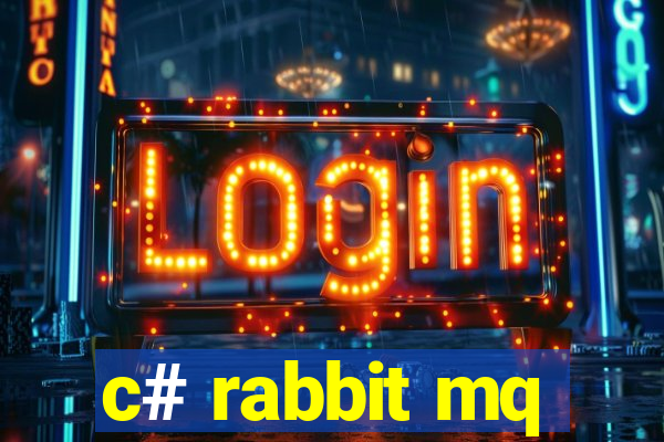 c# rabbit mq