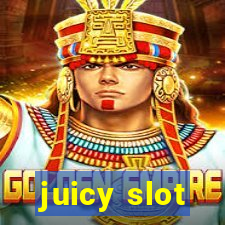 juicy slot