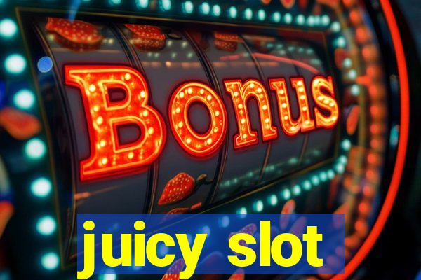 juicy slot