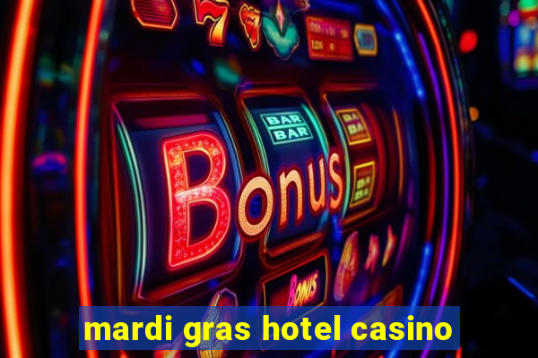 mardi gras hotel casino