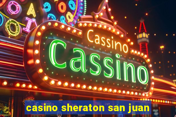 casino sheraton san juan