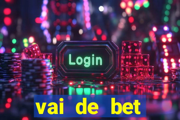 vai de bet deposito minimo