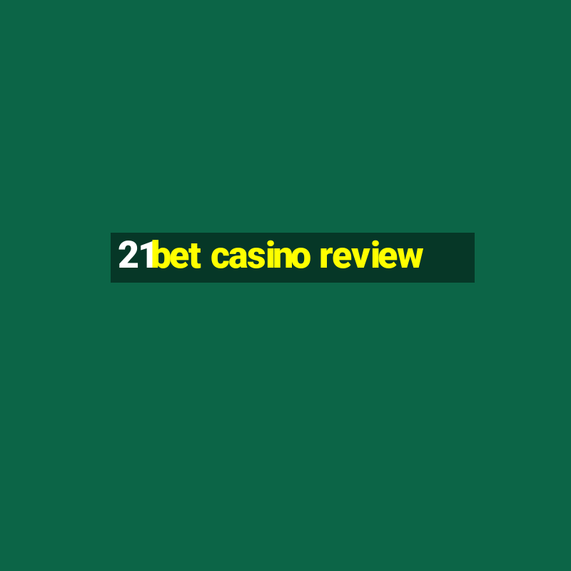 21bet casino review