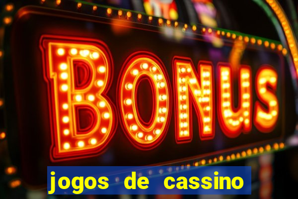 jogos de cassino que ganha bonus no cadastro